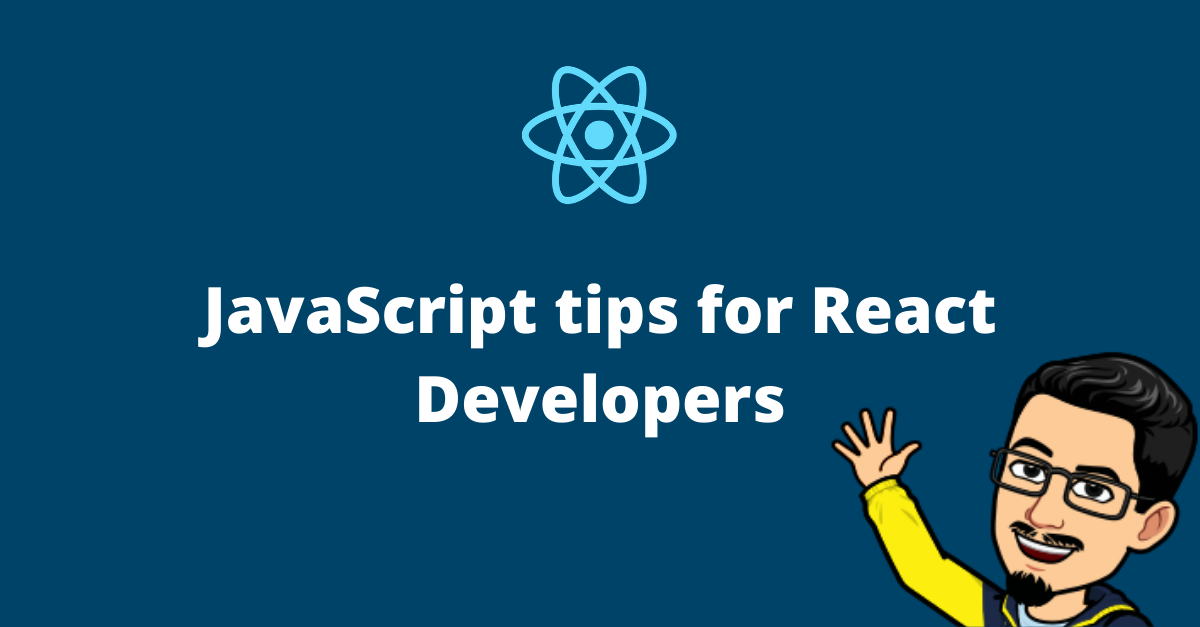 JavaScript tips for React Developers